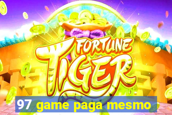 97 game paga mesmo